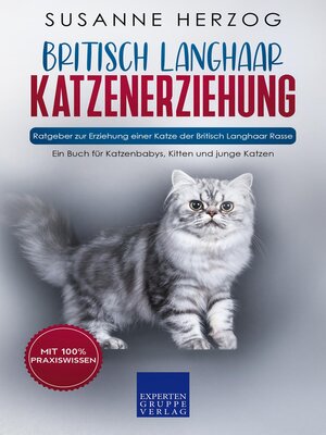 cover image of Britisch Langhaar Katzenerziehung--Ratgeber zur Erziehung einer Katze der Britisch Langhaar Rasse
